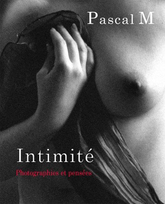 Intimité, livre de Pascal M, photographies et pensées